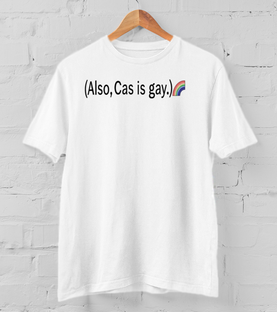 Shitannamakes Also Cas Is Gay Rainbow T-Shirt