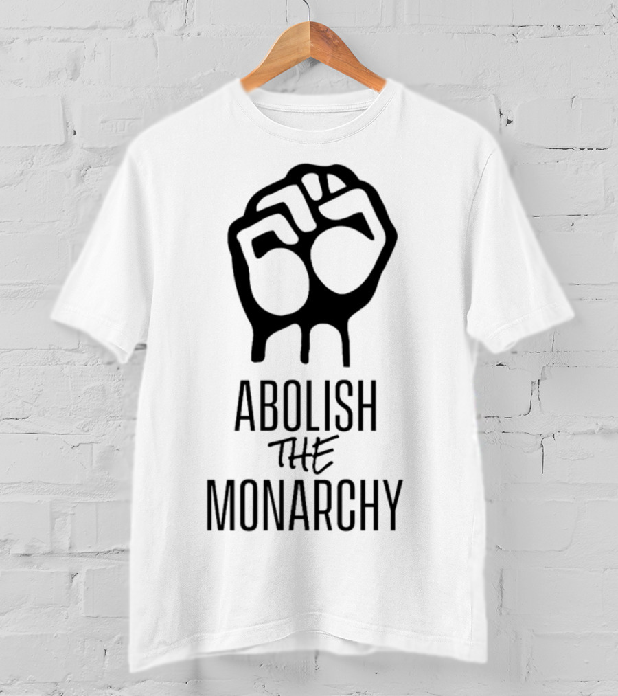 Abolish The Monarchy Fist Symbol Protest T-Shirt