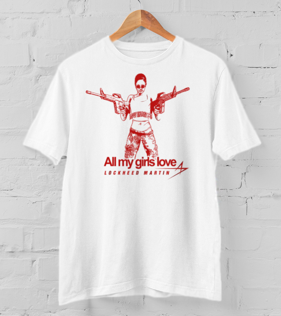 All My Girls Love Lockheed Martin Dual Guns T-Shirt