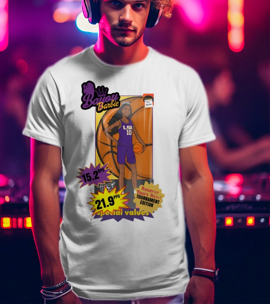 Bayou Barbie 15.2 RPG 21.9 PPG Special Values Reserve Yours Now Tournament Edition LSU T-Shirt