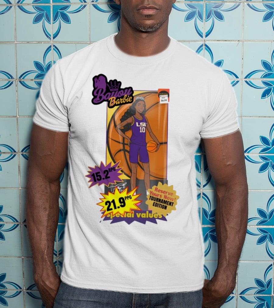 Bayou Barbie 15.2 RPG 21.9 PPG Special Values Reserve Yours Now Tournament Edition LSU T-Shirt