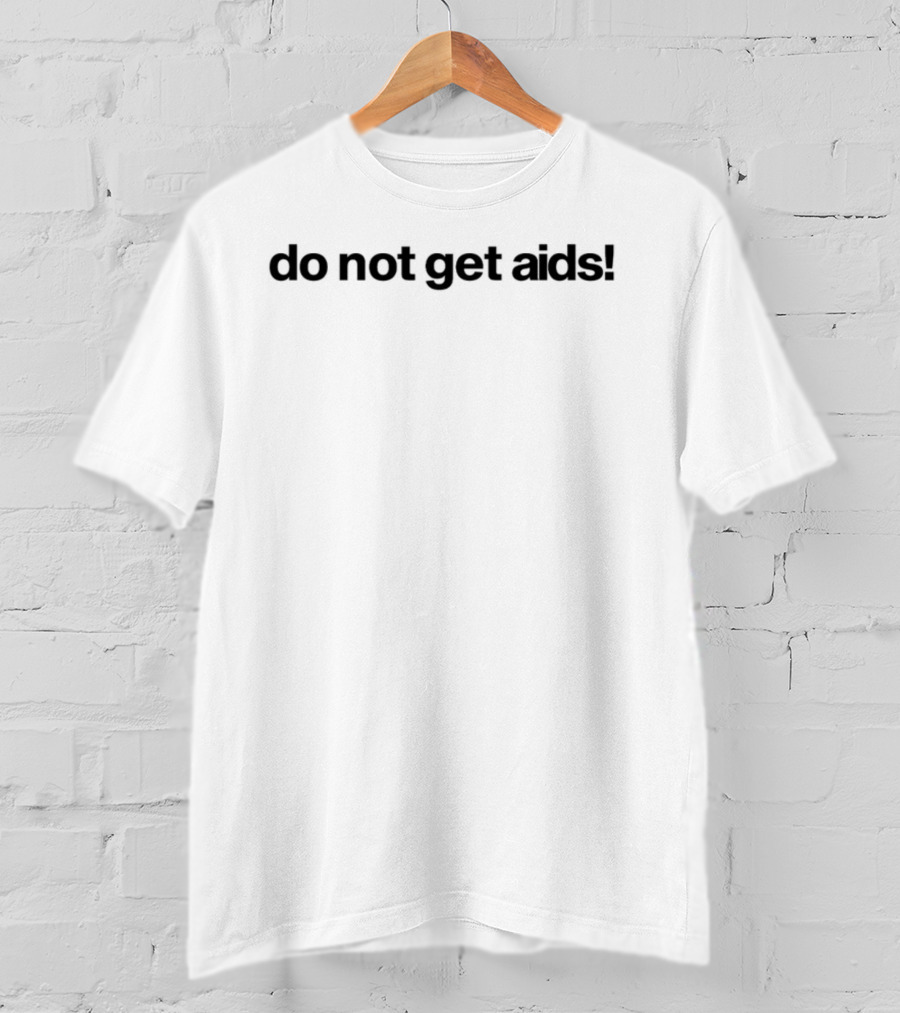 Do Not Get Aids T-Shirt