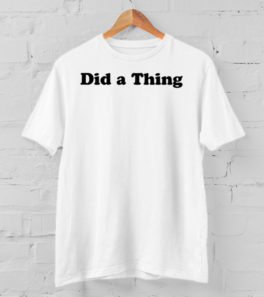 Did A Thing John Scalzi T-Shirt