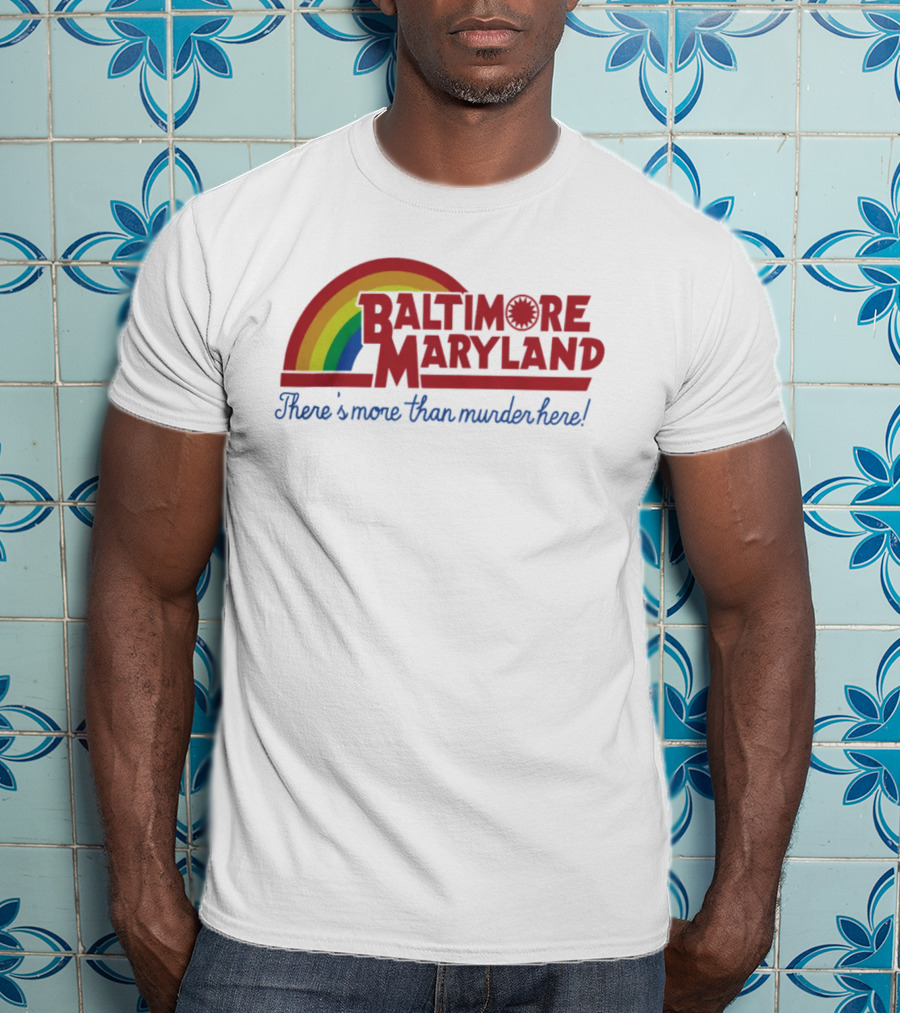 Baltimore Maryland There's More Than Murder Here Rainbow T-Shirt