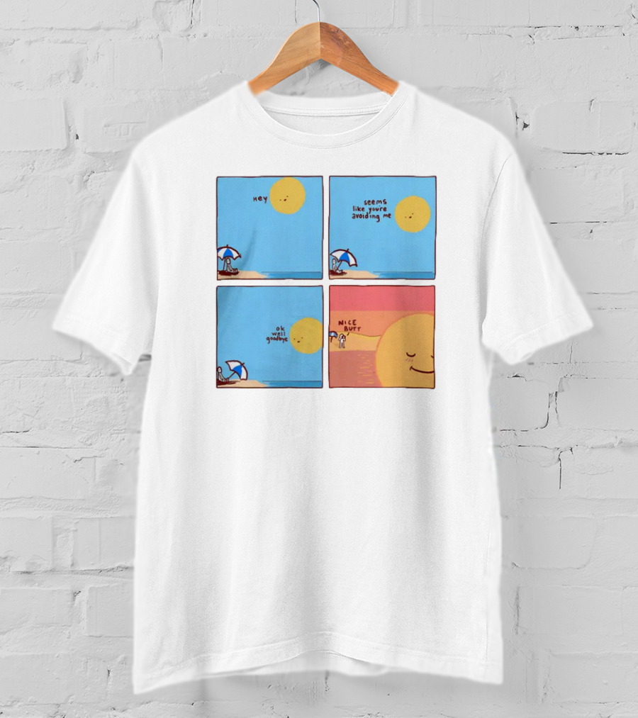 Hey Seems Like You're Avoiding Me Nice Butt T-Shirt