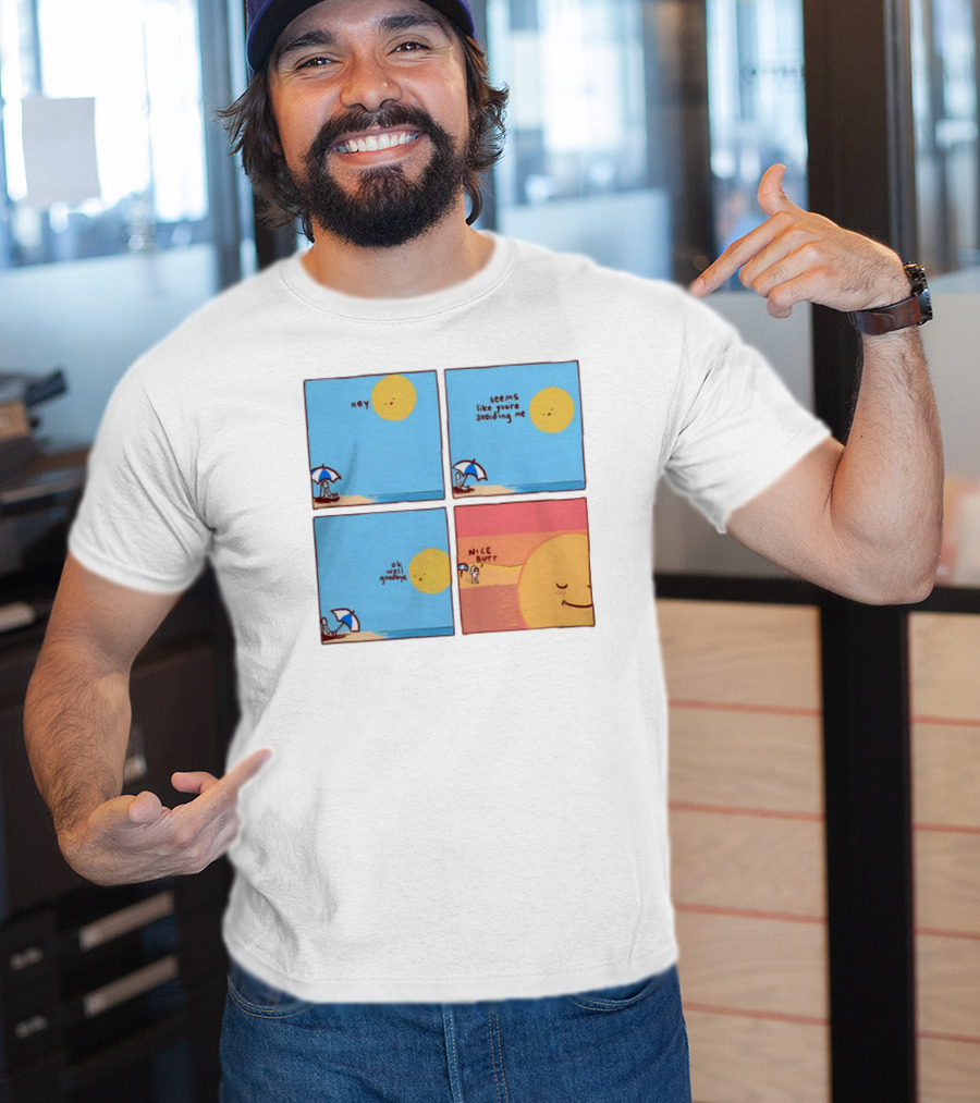 Hey Seems Like You're Avoiding Me Nice Butt T-Shirt