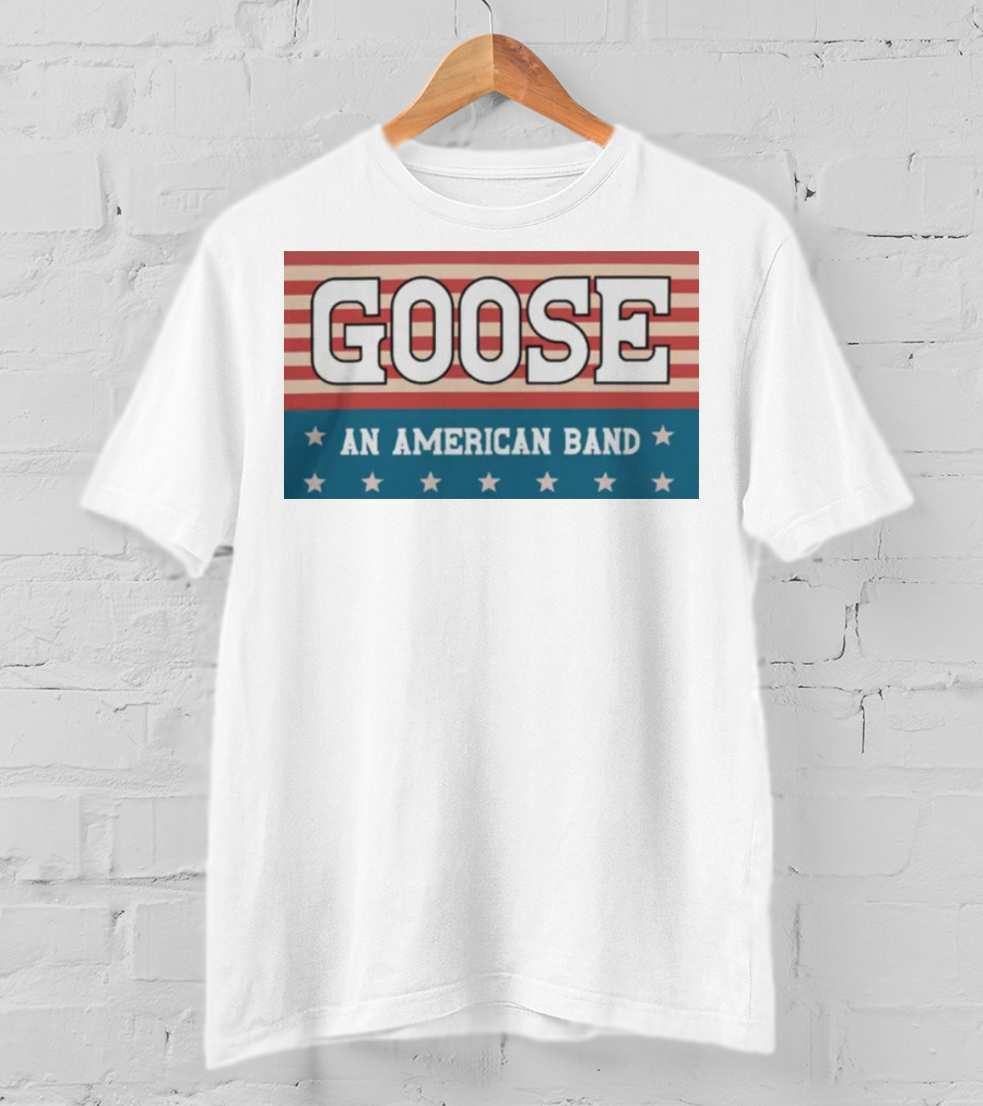 GOOSE An American Band T-Shirt