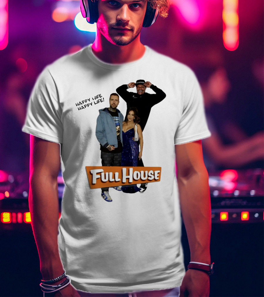 Full House Happy Wife Happy Life T-Shirt