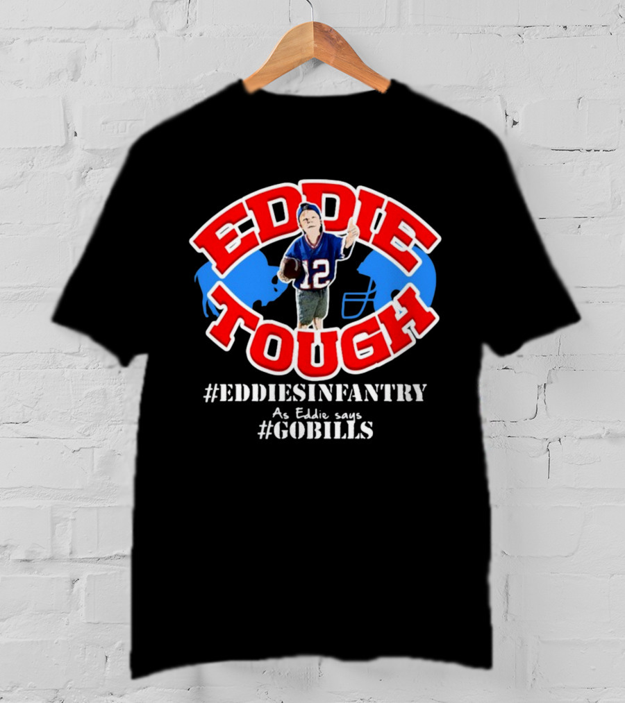 EDDIE TOUGH EDDIESINFANTRY As Eddie Says GOBILLS T-Shirt
