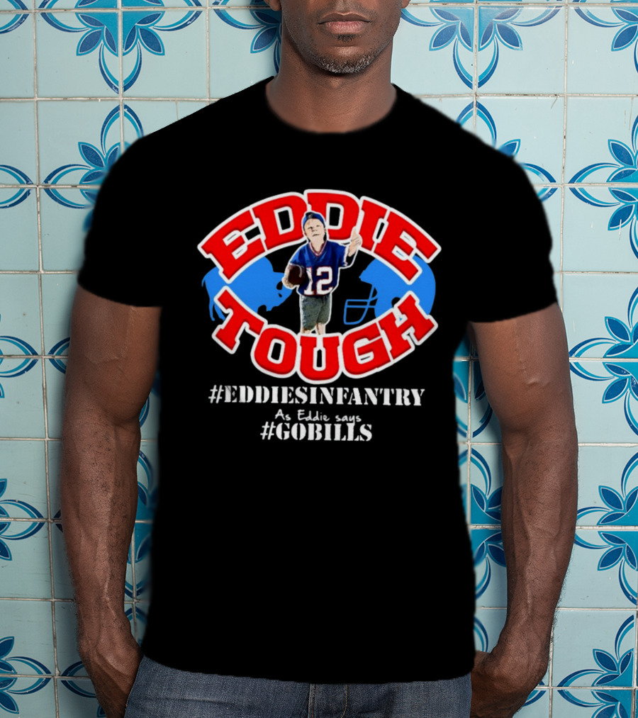 EDDIE TOUGH EDDIESINFANTRY As Eddie Says GOBILLS T-Shirt