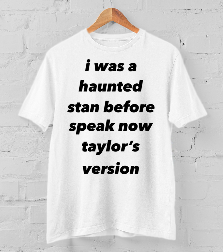 I Was A Haunted Stan Before Speak Now Taylor's Version T-Shirt