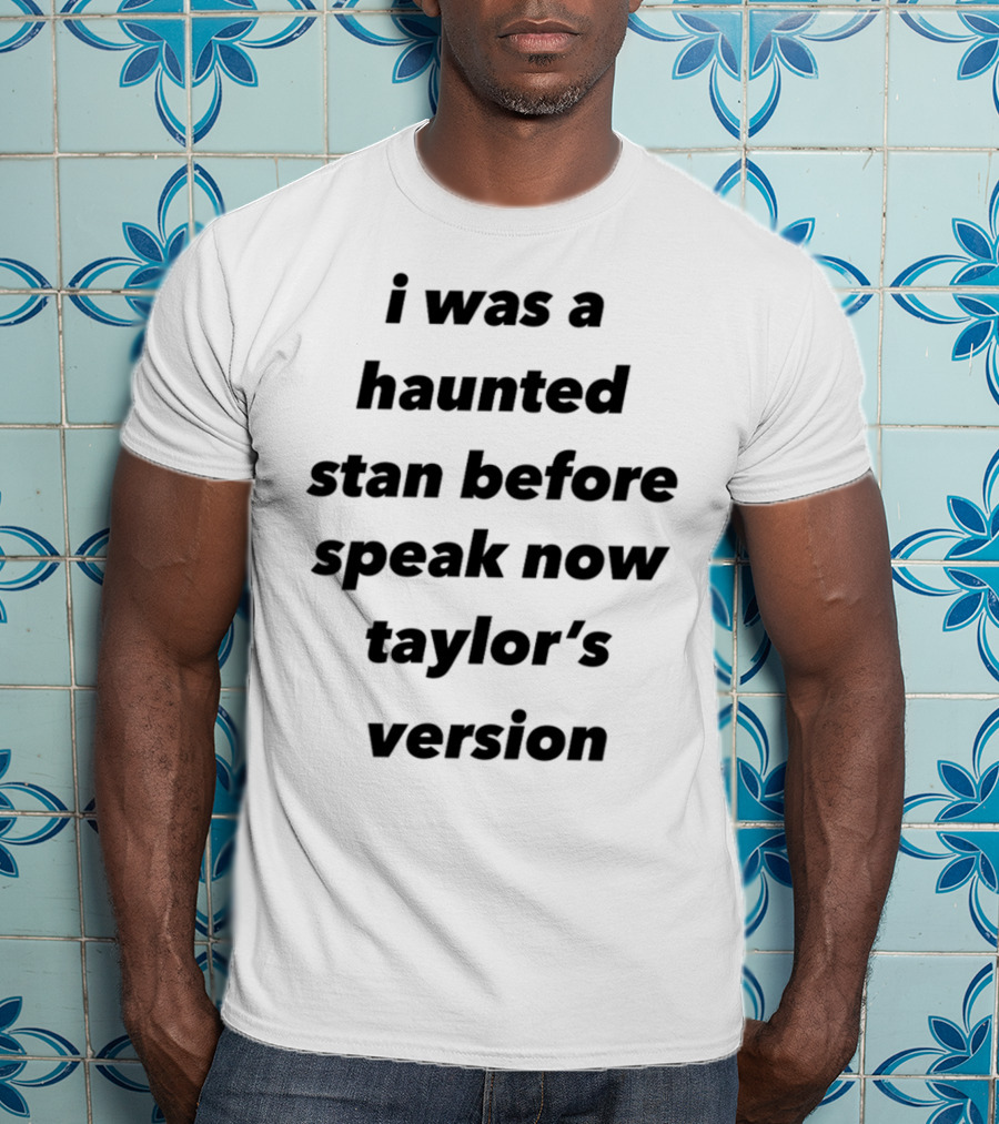 I Was A Haunted Stan Before Speak Now Taylor's Version T-Shirt