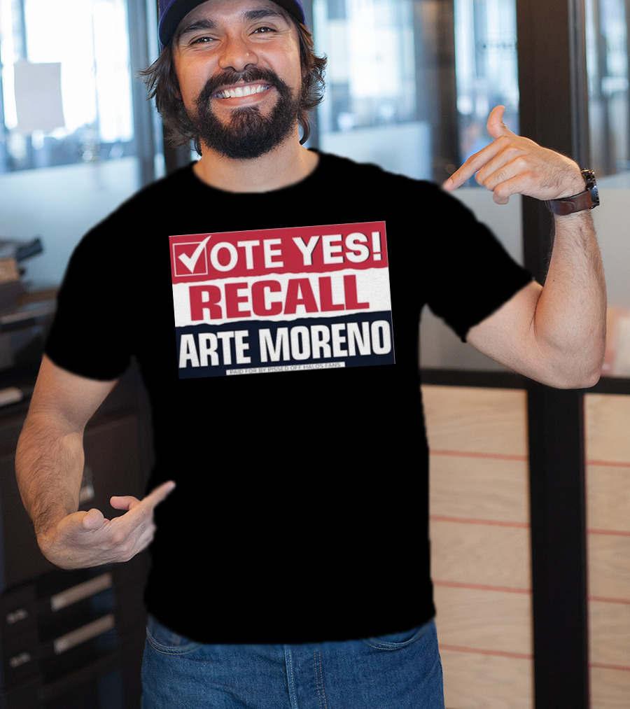 Vote Yes Recall Arte Moreno Paid For By Pissed Off Halos Fans T-Shirt