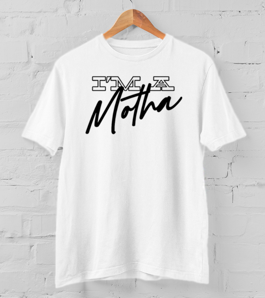I'M A Motha T-Shirt