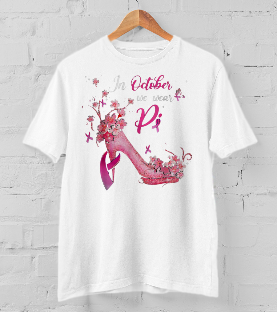 In October We Wear Pink Breast Cancer Awareness High Heel Butterflies Ribbons T-Shirt