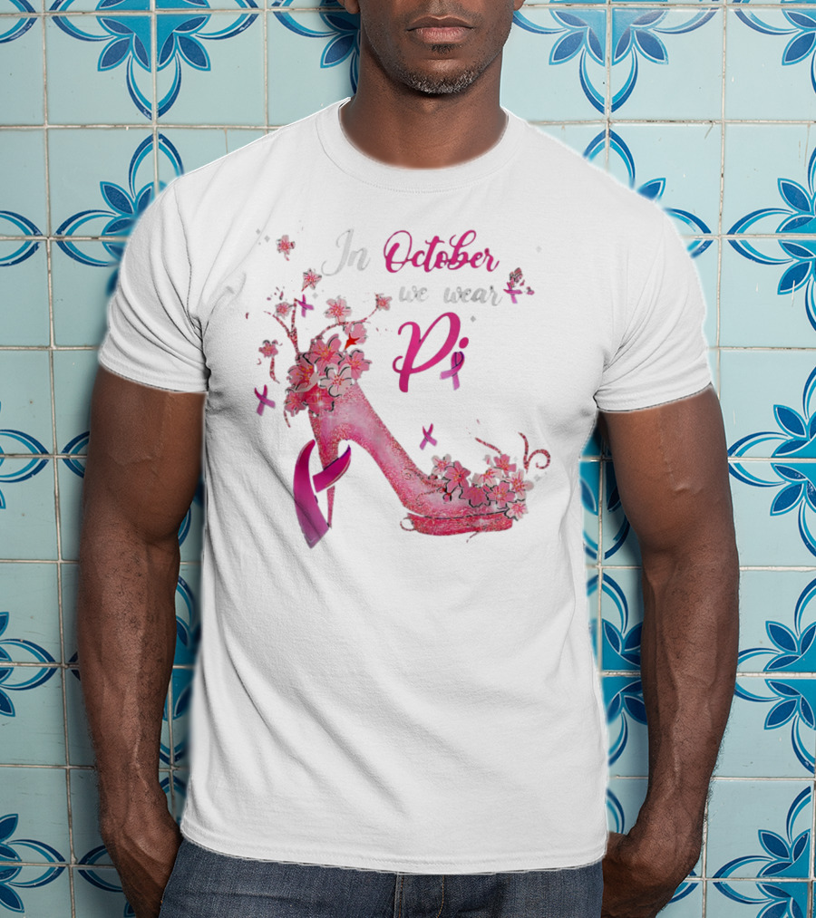 In October We Wear Pink Breast Cancer Awareness High Heel Butterflies Ribbons T-Shirt