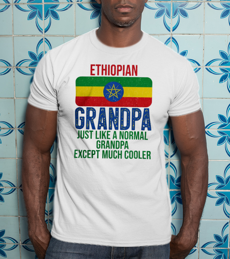 Ethiopian Grandpa Just Like A Normal Grandpa Except Much Cooler Ethiopia Flag T-Shirt