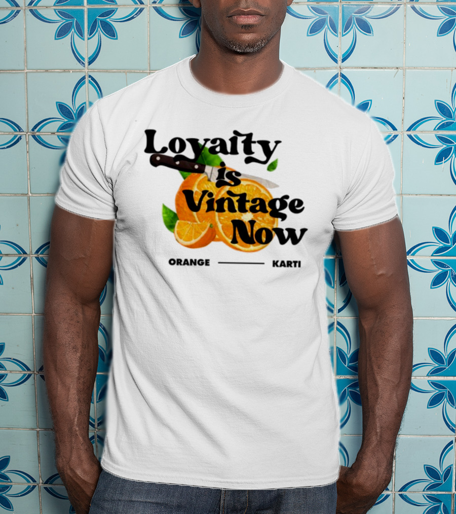 Prettybartier Loyalty Is Vintage Now Orange Karti T-Shirt