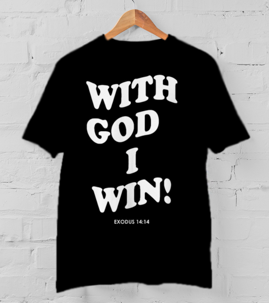With God I Win Exodus 14:14 T-Shirt