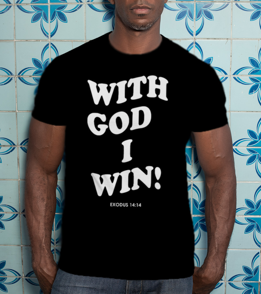 With God I Win Exodus 14:14 T-Shirt