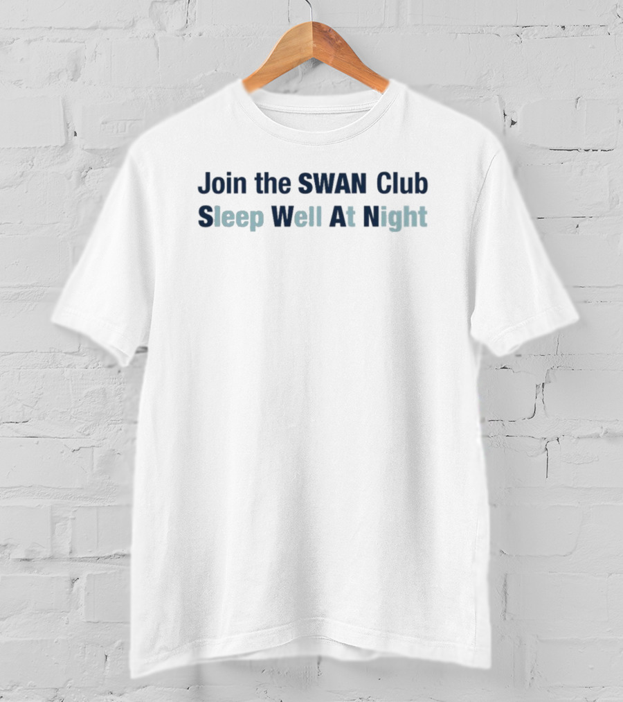 Join The SWAN Club Sleep Well At Night T-Shirt