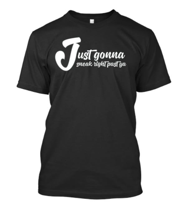 Peacelovecanada Just Gonna Sneak Right Past Ya Canadian Humor Phrase T-Shirt