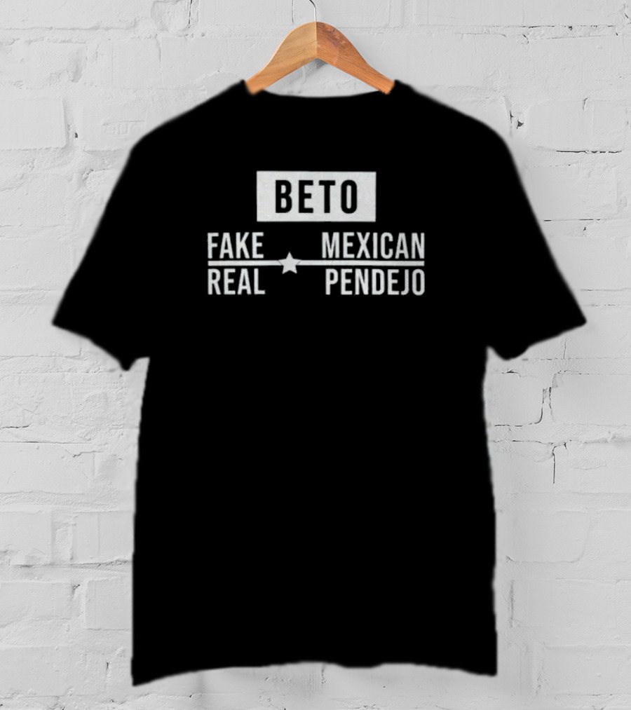 Beto Fake Mexican Real Pendejo T-Shirt
