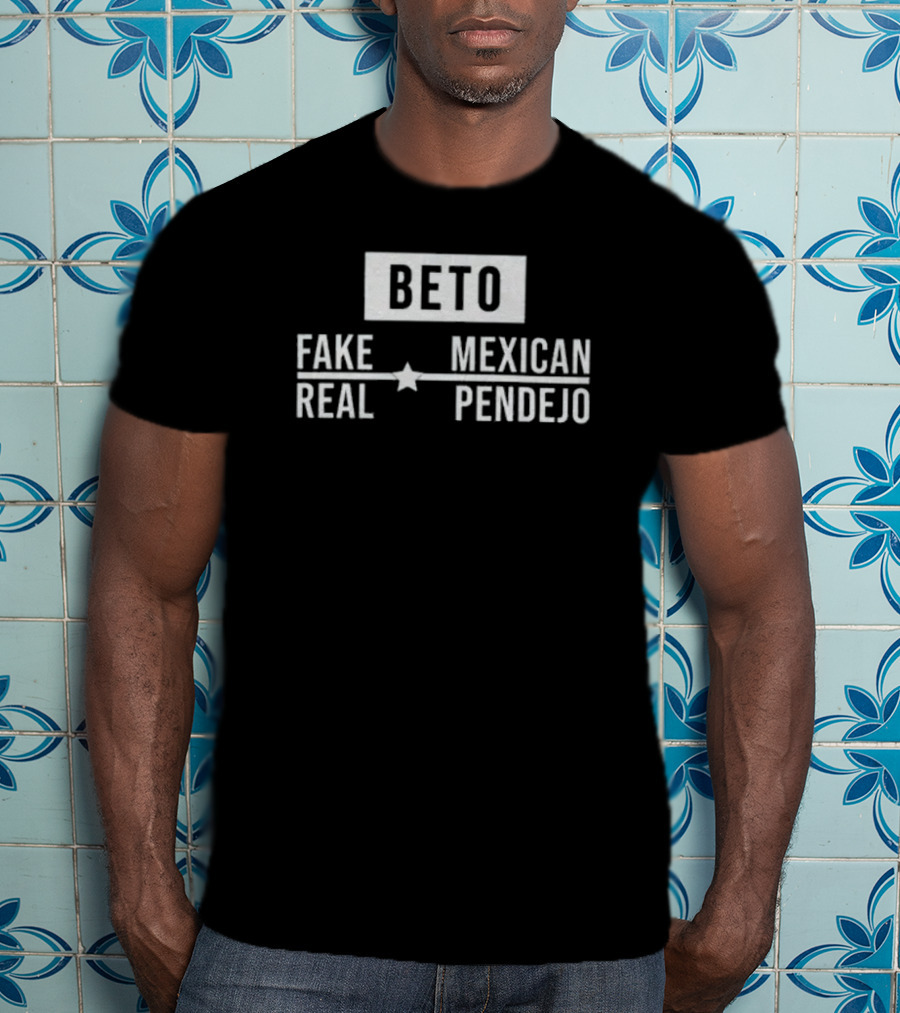 Beto Fake Mexican Real Pendejo T-Shirt