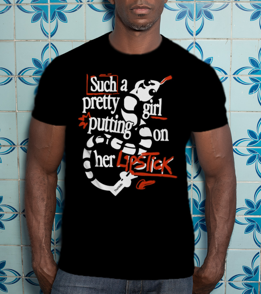 Such A Pretty Girl Putting On Her Lipstick The Wldlfe T-Shirt