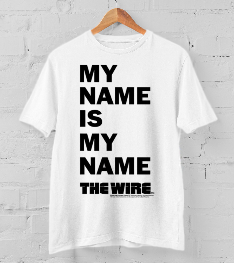 My Name Is My Name The Wire T-Shirt