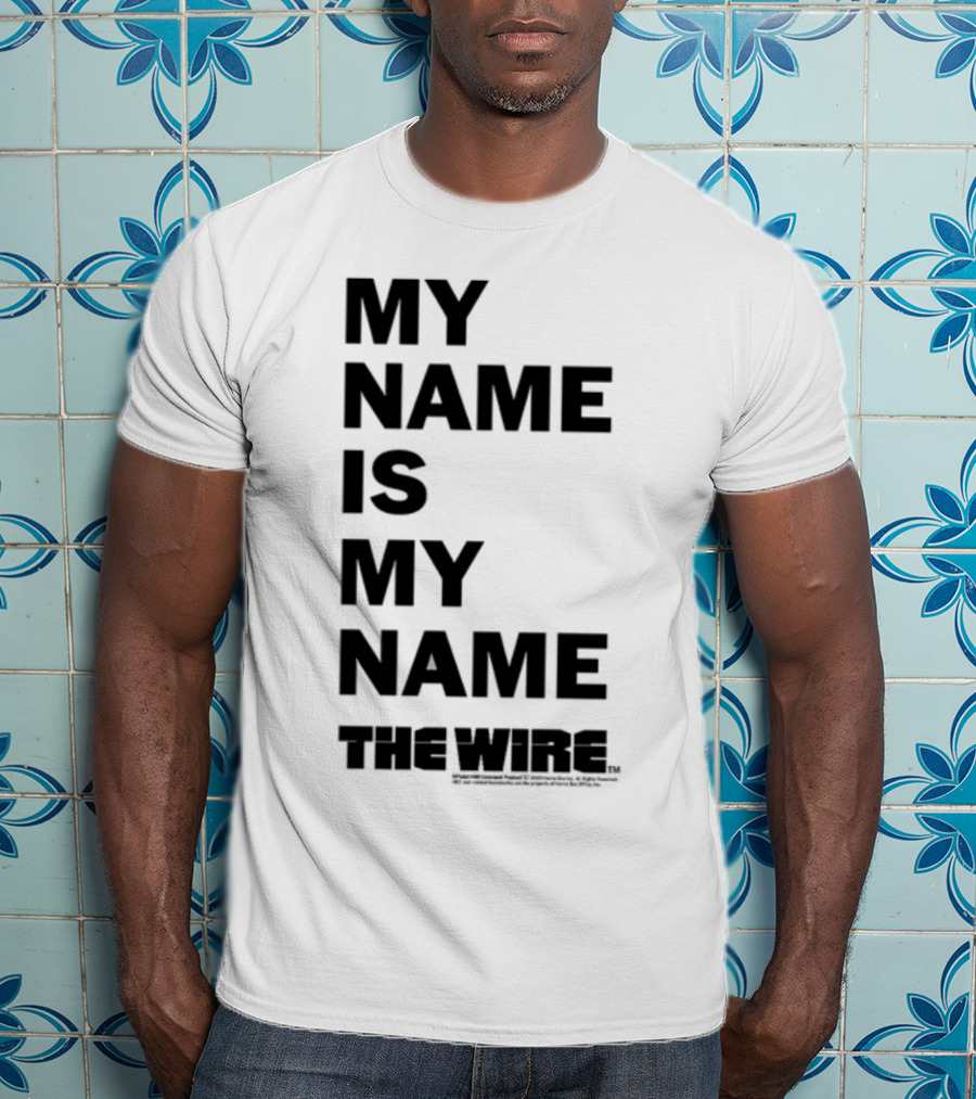 My Name Is My Name The Wire T-Shirt