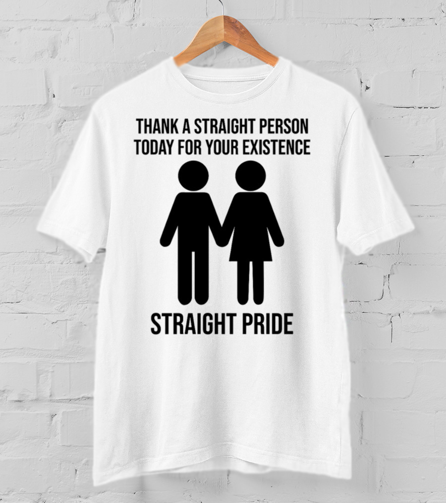 Thank A Straight Person Today For Your Existence Straight Pride Iconic Figures T-Shirt