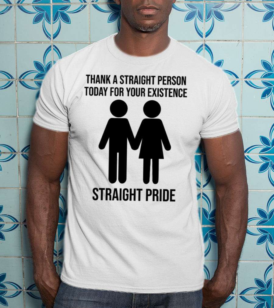 Thank A Straight Person Today For Your Existence Straight Pride Iconic Figures T-Shirt