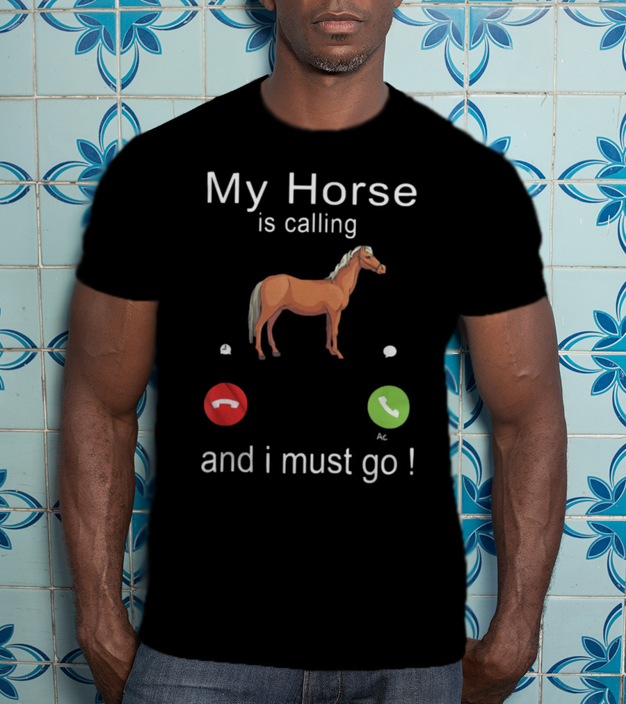 My Horse Is Calling And I Must Go Funny Horse Riding Humor With Call Icons T-Shirt