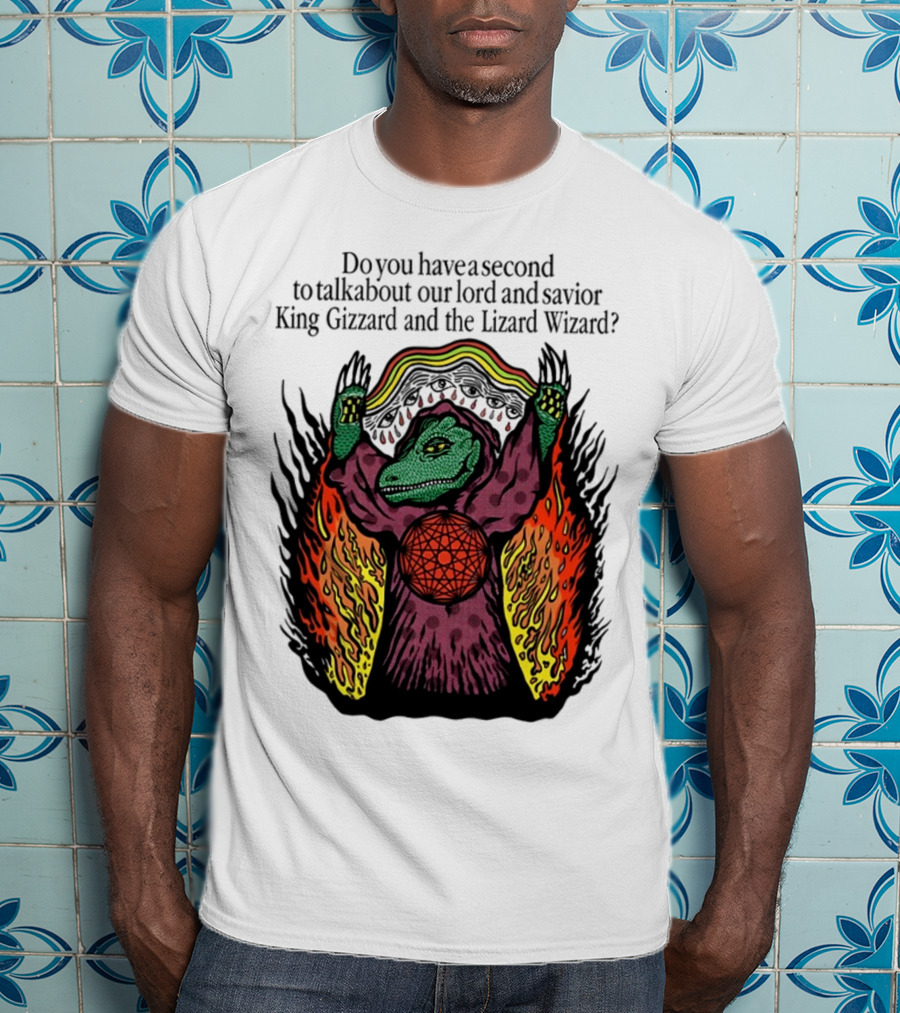 Facestabberxoxo Do You Have A Second To Talk About Our Lord And Savior King Gizzard And The Lizard Wizard Flamboyant Reptile Worship Scene T-Shirt