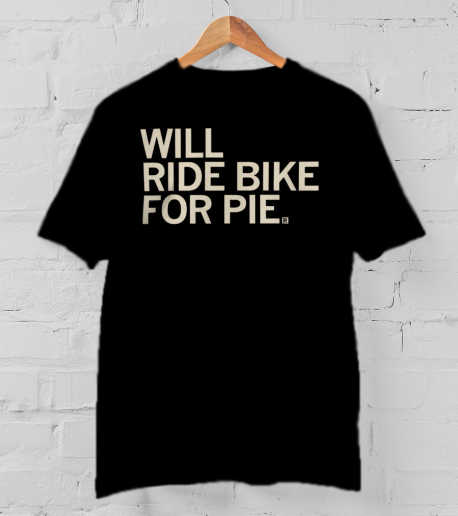 Raygun Merch Will Ride Bike For Pie T-Shirt