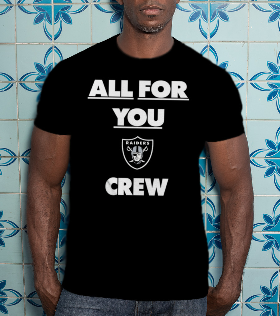 All For You Raiders Crew T-Shirt