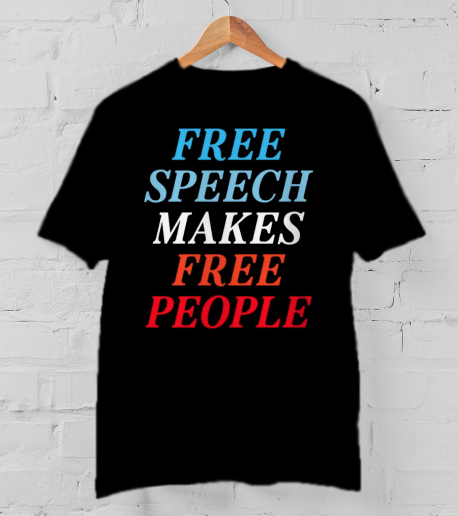 Free Speech Makes Free People T-Shirt