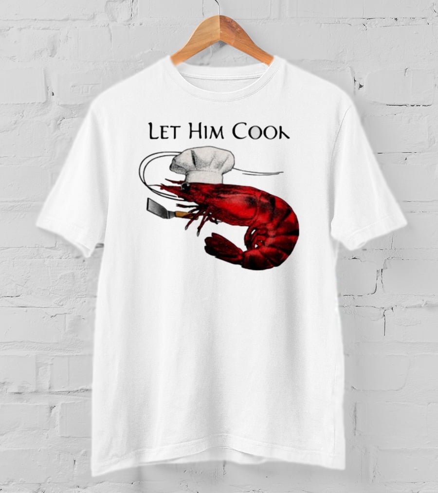 Let Him Cook Shrimp Chef Hat Cooking Spatula T-Shirt