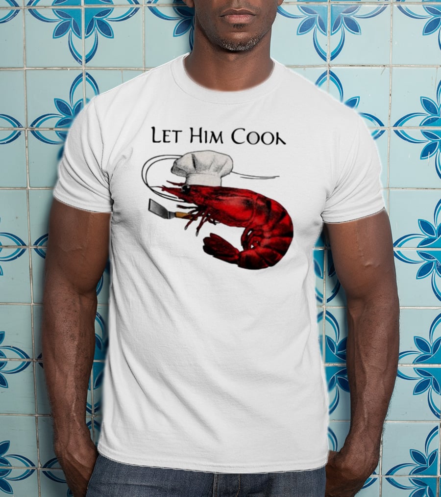 Let Him Cook Shrimp Chef Hat Cooking Spatula T-Shirt
