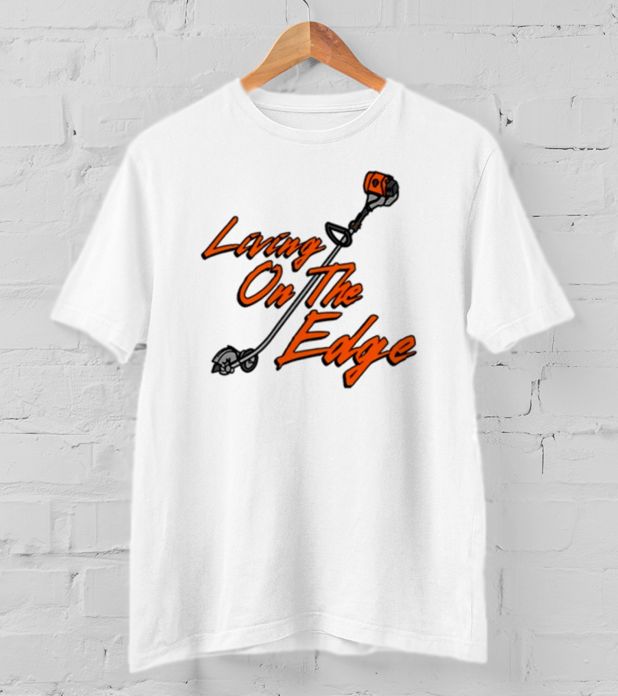 Living On The Edge String Trimmer Fun T-Shirt