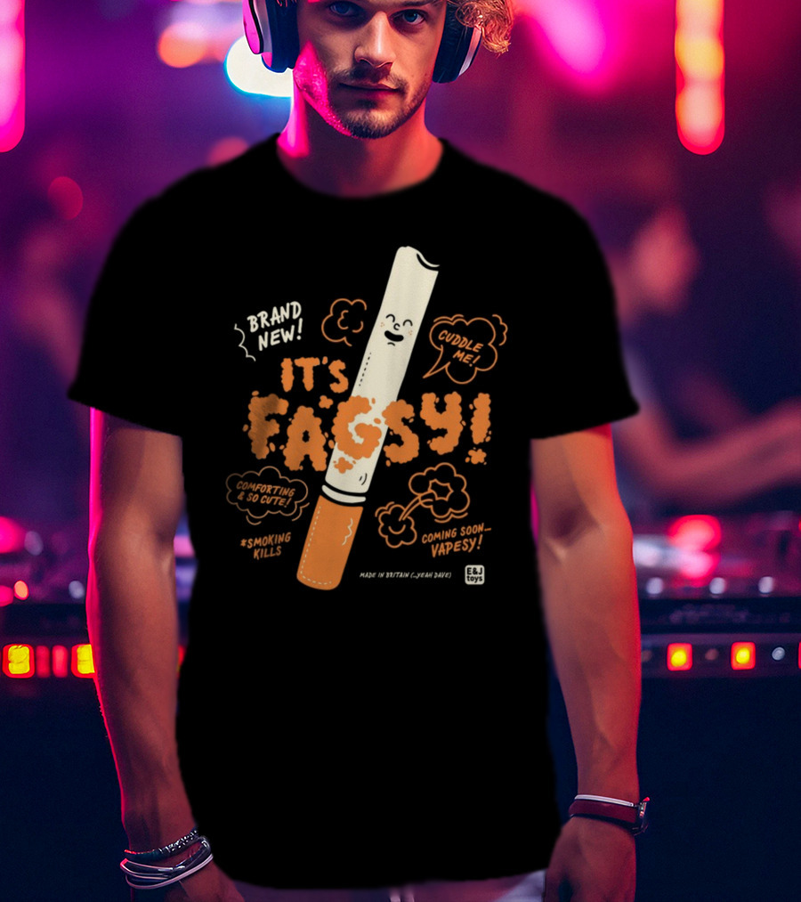Brand New It's Fagsy Cuddle ME Smoking Kills Coming Soon Vape Sy E&J Toys T-Shirt