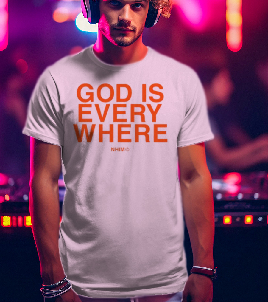 Nhim God Is Everywhere Text T-Shirt