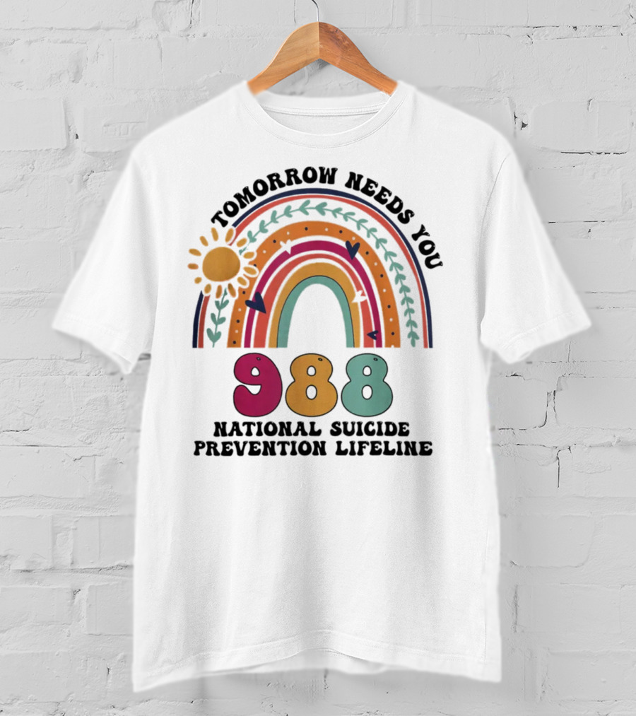 Tomorrow Needs You 988 National Suicide Prevention Lifeline Rainbow Sun T-Shirt