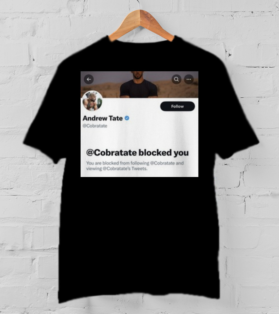 Andrew Tate Cobratare Blocked You Twitter Account Screenshot T-Shirt