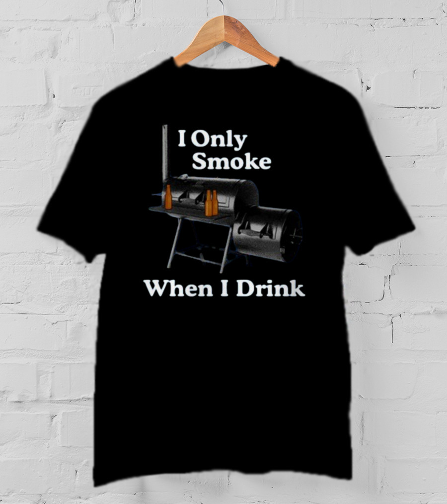 I Only Smoke When I Drink BBQ Smoker Grill Beer Bottles T-Shirt