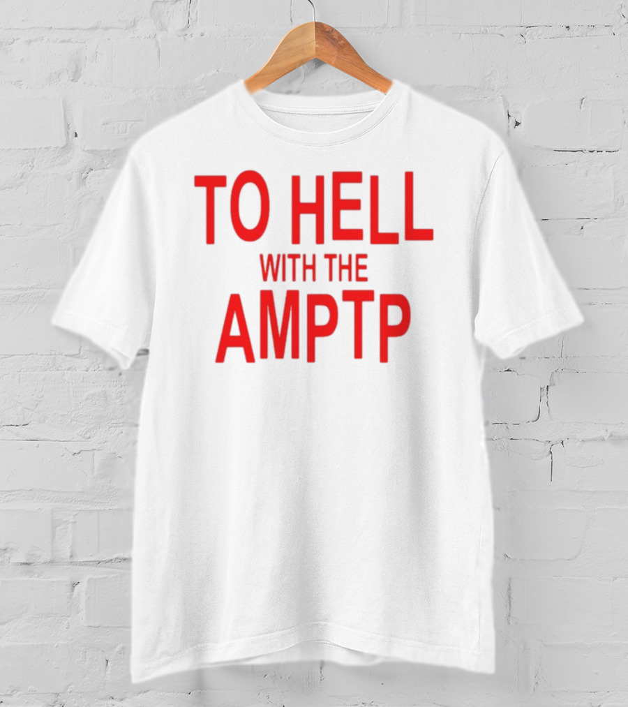 To Hell With The AMPTP Sag-Aftra Protest T-Shirt