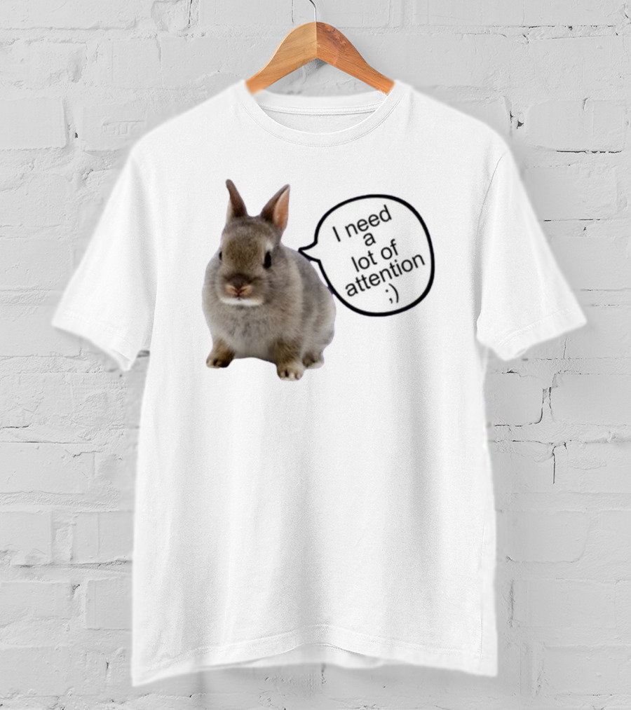 I Need A Lot Of Attention Bunny Rabbit With Winking Emoticon T-Shirt