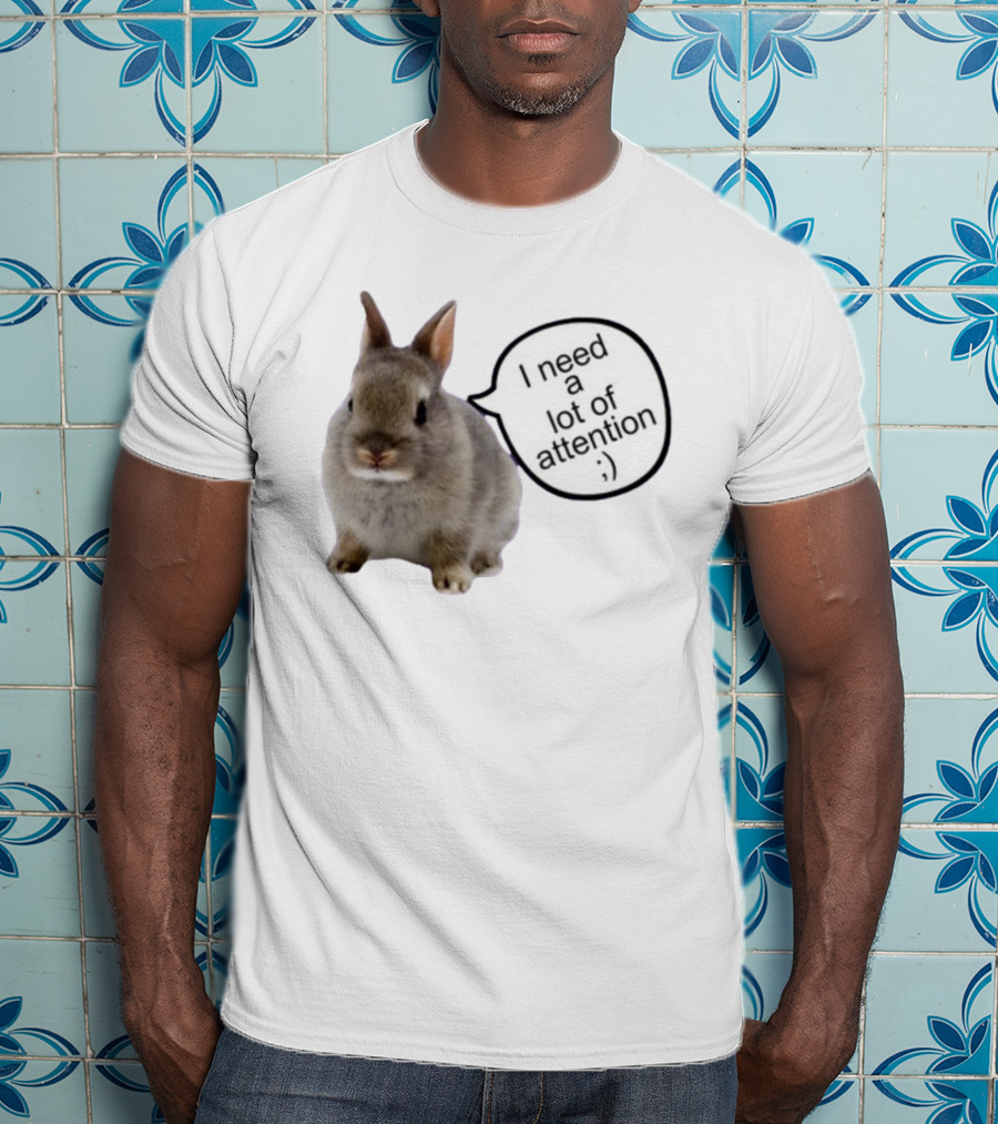 I Need A Lot Of Attention Bunny Rabbit With Winking Emoticon T-Shirt