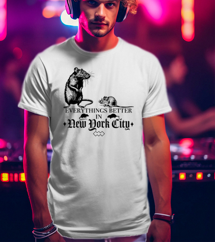 Everything's Better In New York City Rat T-Shirt
